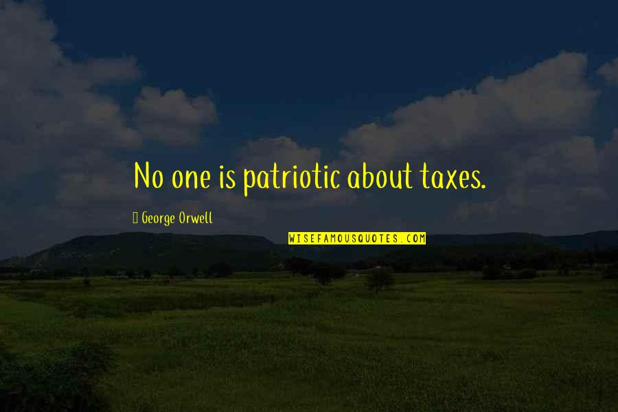 Typewell Training Quotes By George Orwell: No one is patriotic about taxes.