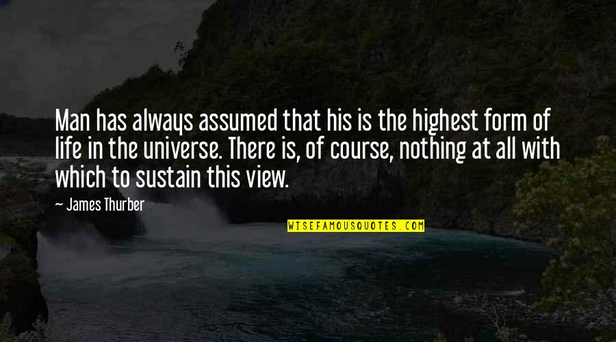 Typewell Training Quotes By James Thurber: Man has always assumed that his is the