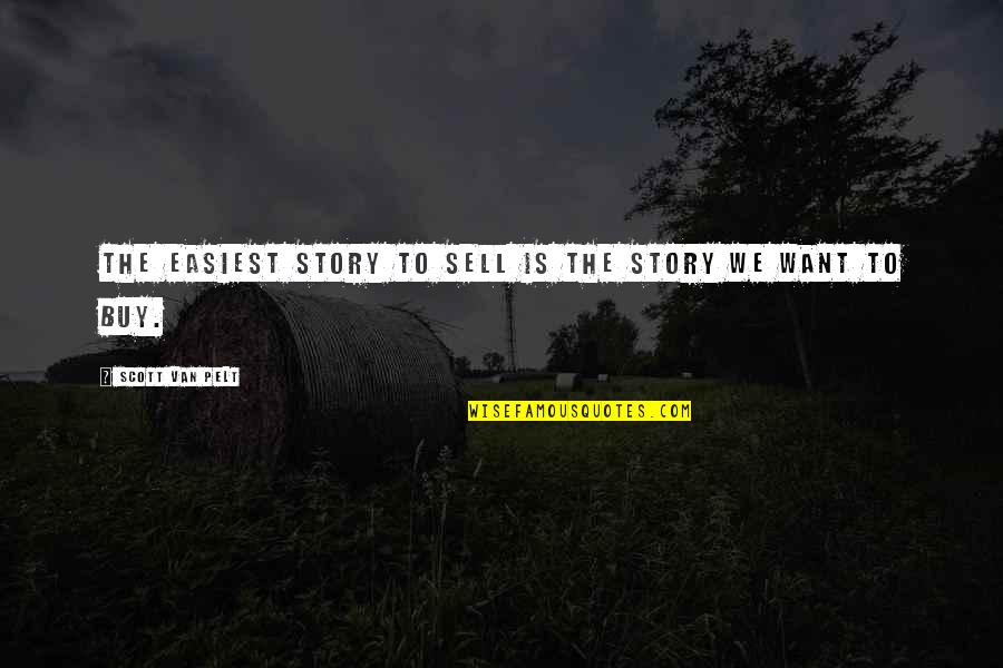 Typhon Nurse Quotes By Scott Van Pelt: The easiest story to sell is the story