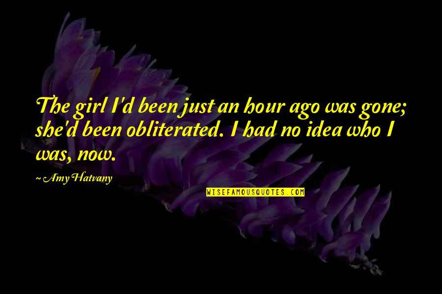 Tyra Bank Quotes By Amy Hatvany: The girl I'd been just an hour ago