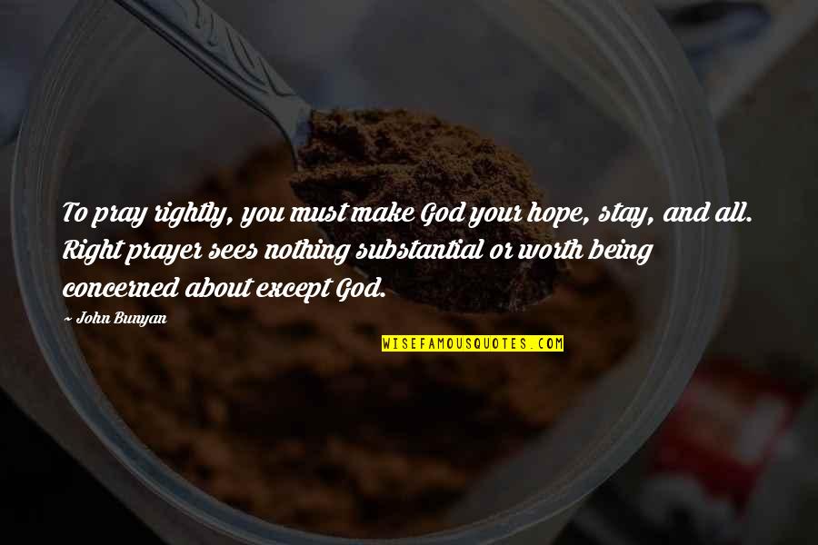 Tyrus Murdoch Quotes By John Bunyan: To pray rightly, you must make God your