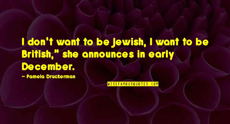 Tysk Ordbog Quotes By Pamela Druckerman: I don't want to be Jewish, I want