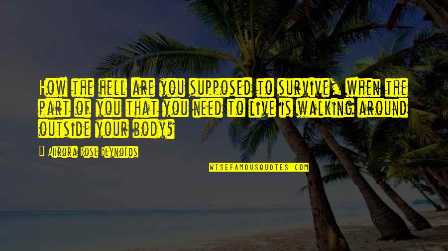 Tyttomp3 Quotes By Aurora Rose Reynolds: How the hell are you supposed to survive,