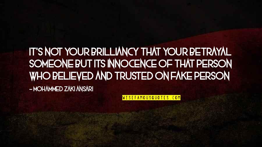 Tzw Sodziaki Quotes By Mohammed Zaki Ansari: it's not your brilliancy that your betrayal someone