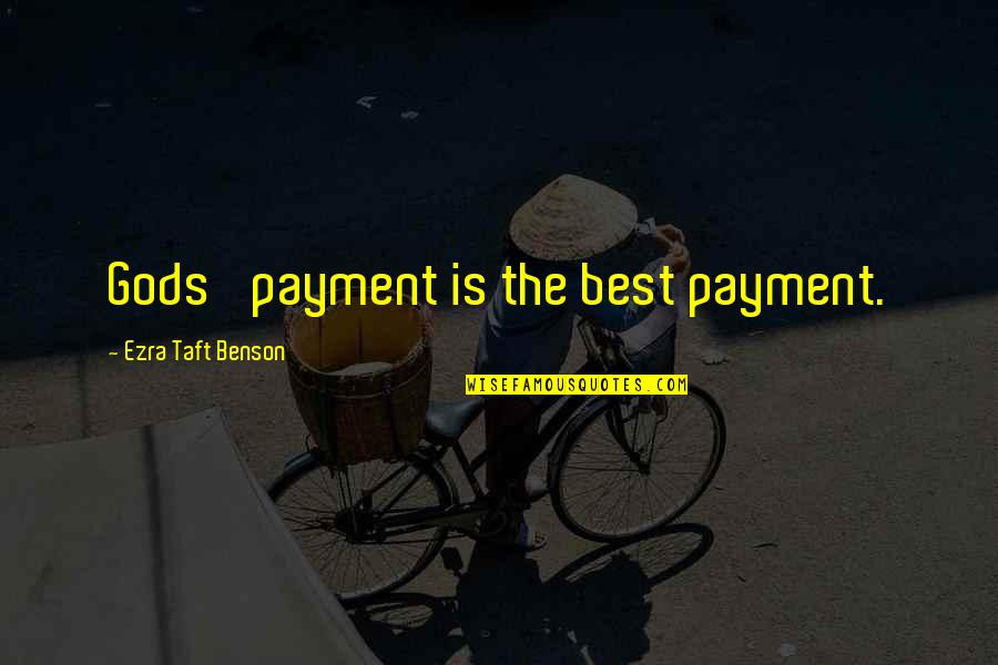 U B I Payment Quotes By Ezra Taft Benson: Gods' payment is the best payment.