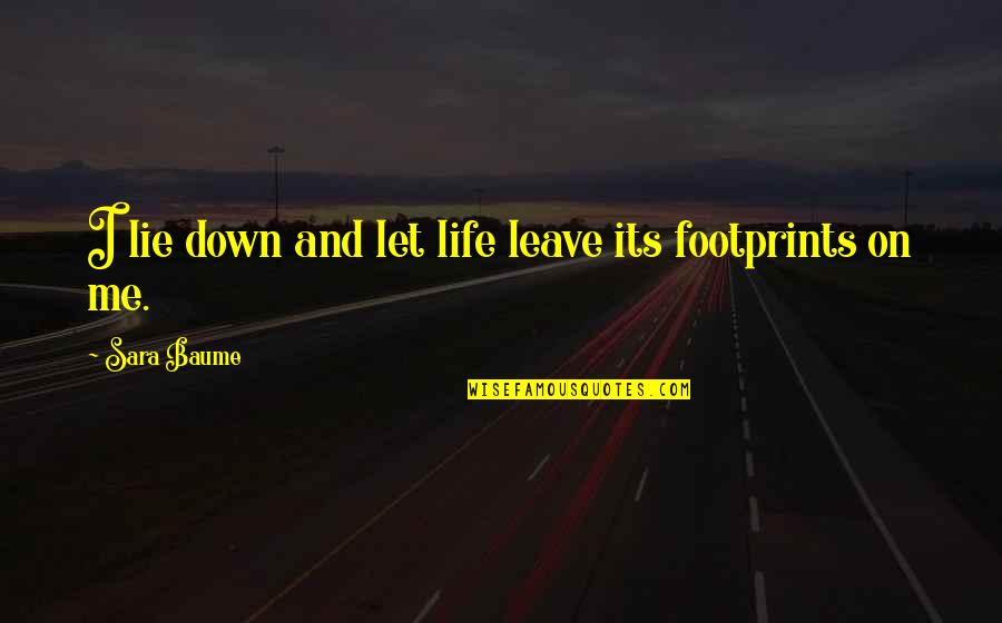 U Let Me Down Quotes By Sara Baume: I lie down and let life leave its