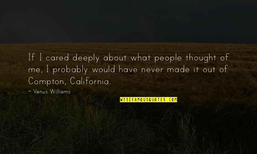 U Never Cared Me Quotes By Venus Williams: If I cared deeply about what people thought