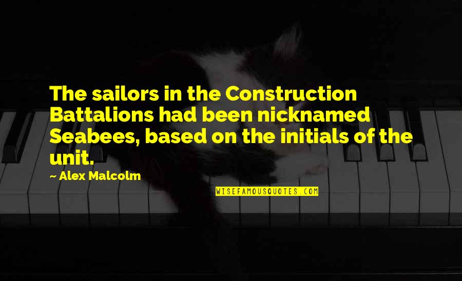 U P I Construction Quotes By Alex Malcolm: The sailors in the Construction Battalions had been