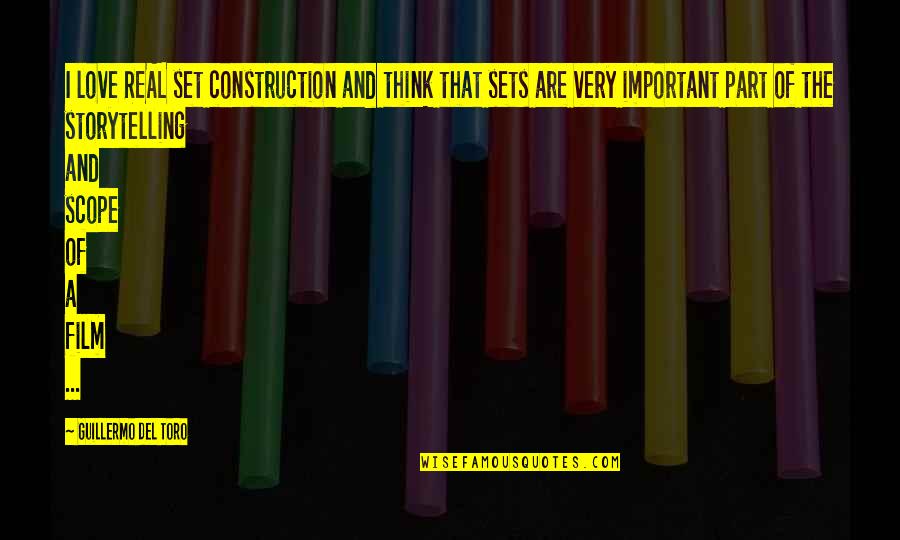 U P I Construction Quotes By Guillermo Del Toro: I love REAL set construction and think that