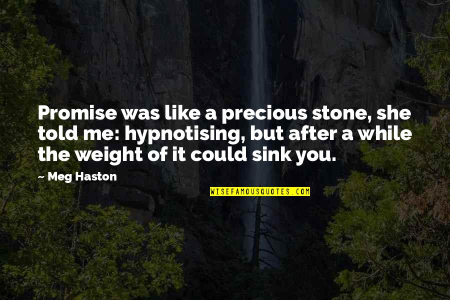 U R Precious Quotes By Meg Haston: Promise was like a precious stone, she told