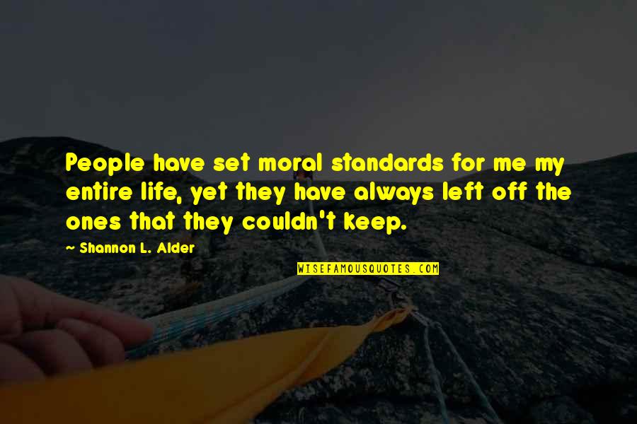 Ubbidubbiconcert Quotes By Shannon L. Alder: People have set moral standards for me my