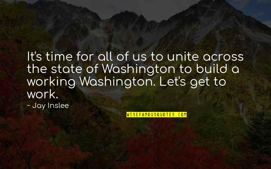 Ubongo Quotes By Jay Inslee: It's time for all of us to unite