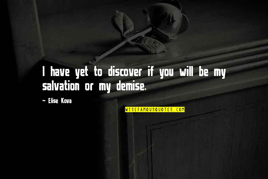 Ubos Oras Quotes By Elise Kova: I have yet to discover if you will