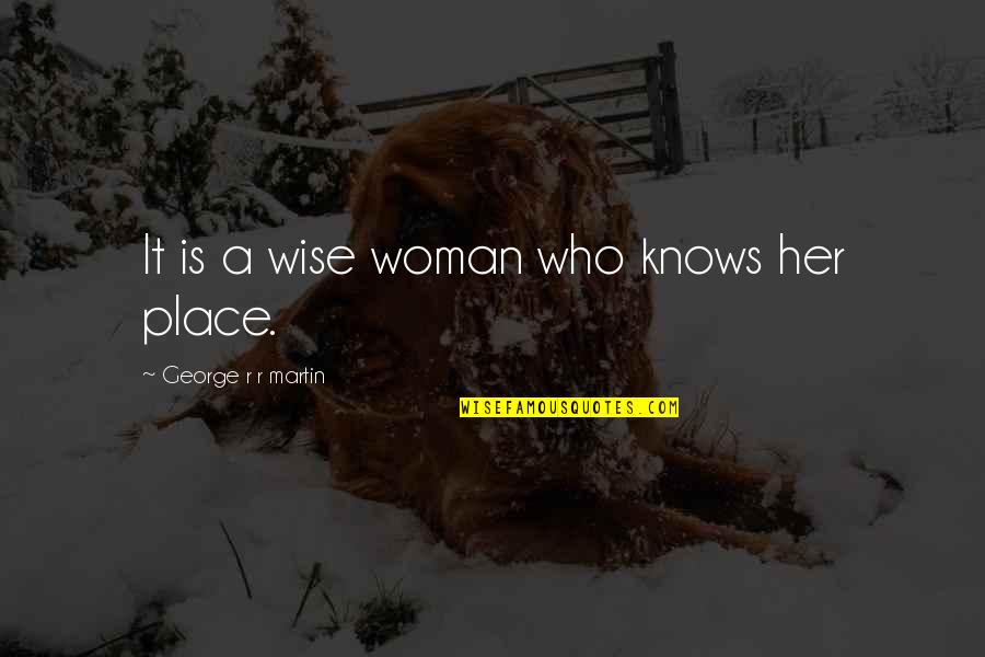 Ubos Oras Quotes By George R R Martin: It is a wise woman who knows her