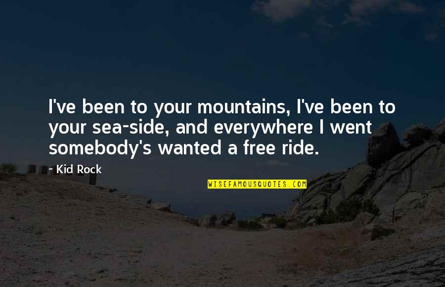 Ubs Funds Quotes By Kid Rock: I've been to your mountains, I've been to