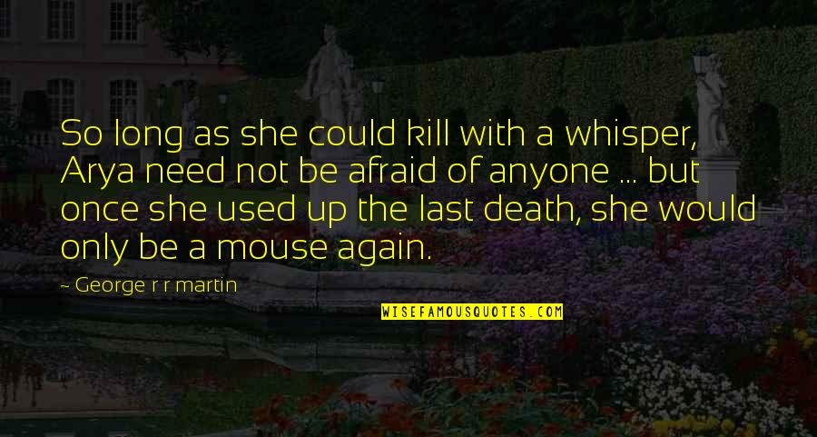 Ucando Webster Quotes By George R R Martin: So long as she could kill with a