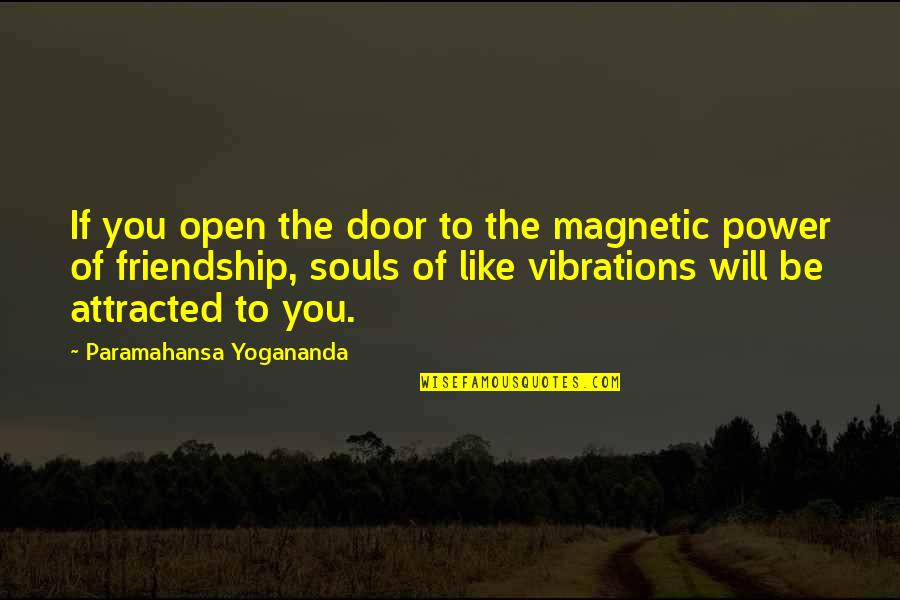 Uccidere In Silenzio Quotes By Paramahansa Yogananda: If you open the door to the magnetic