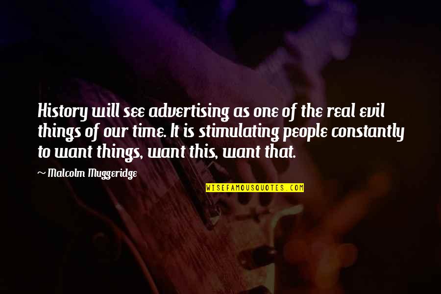 Ufc Fighter Motivational Quotes By Malcolm Muggeridge: History will see advertising as one of the