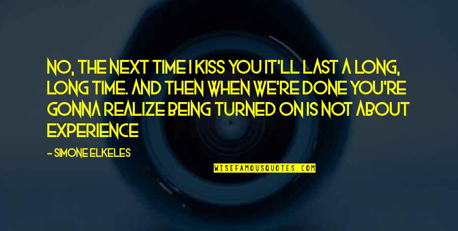 Ufc Fighter Motivational Quotes By Simone Elkeles: No, the next time i kiss you it'll