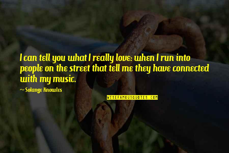 Ufc Hampton Grain Quotes By Solange Knowles: I can tell you what I really love: