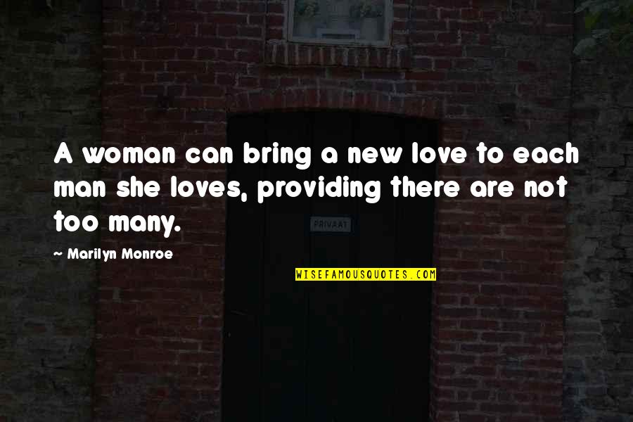 Ufology Degree Quotes By Marilyn Monroe: A woman can bring a new love to