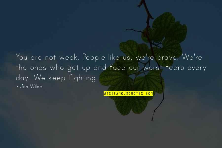 Ugarte Casablanca Quotes By Jen Wilde: You are not weak. People like us, we're