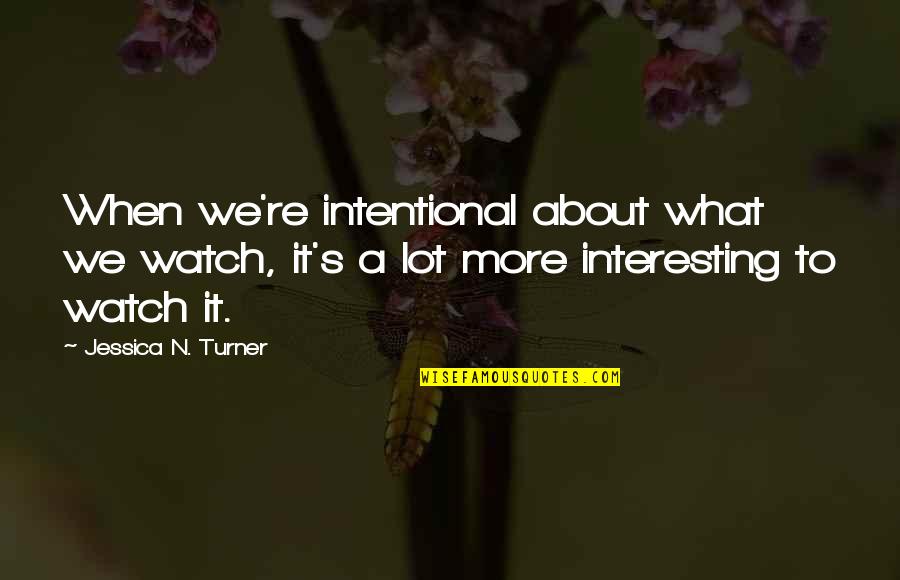 Uglies Tally And David Quotes By Jessica N. Turner: When we're intentional about what we watch, it's