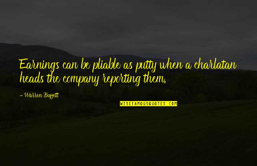 Uglomjer Quotes By Warren Buffett: Earnings can be pliable as putty when a