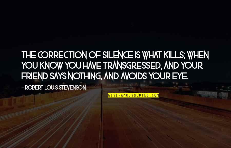 Uilleam Of Mar Quotes By Robert Louis Stevenson: The correction of silence is what kills; when