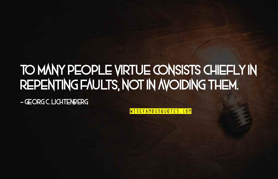 Uitlopen Betekenis Quotes By Georg C. Lichtenberg: To many people virtue consists chiefly in repenting