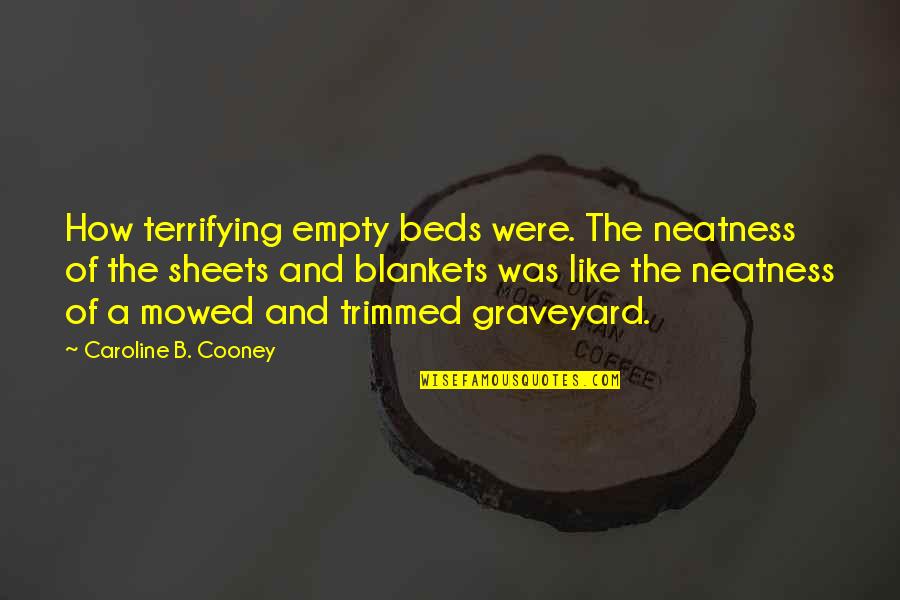 Ukrali Smo Quotes By Caroline B. Cooney: How terrifying empty beds were. The neatness of