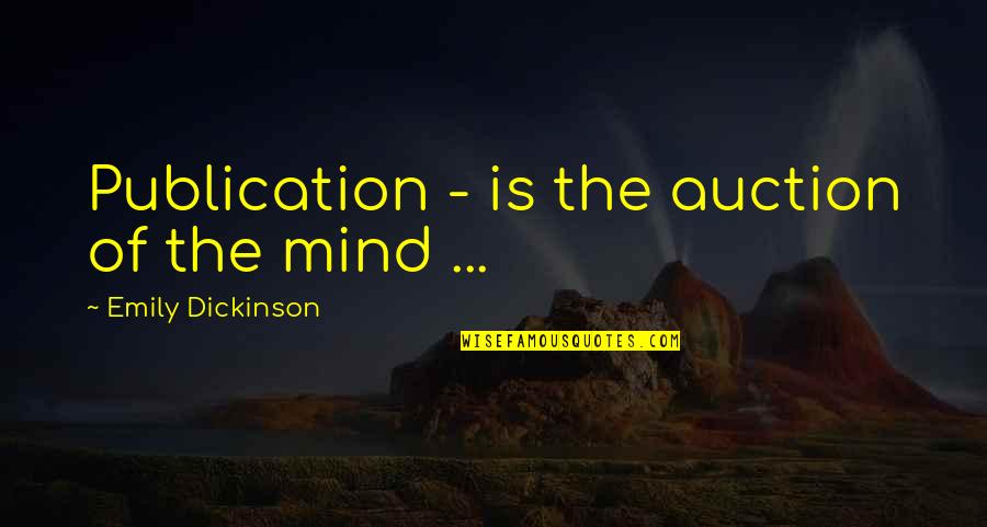 Ulasalle Quotes By Emily Dickinson: Publication - is the auction of the mind