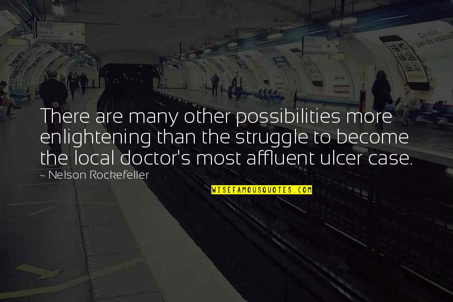 Ulcer Quotes By Nelson Rockefeller: There are many other possibilities more enlightening than