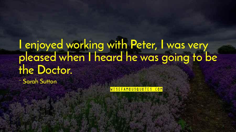 Uline Quotes By Sarah Sutton: I enjoyed working with Peter, I was very