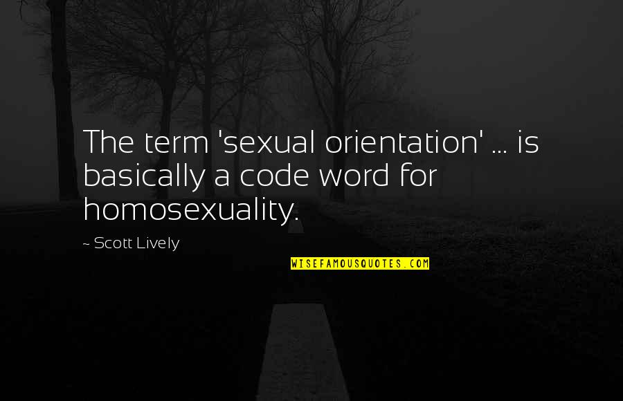 Ulric The Ancient Quotes By Scott Lively: The term 'sexual orientation' ... is basically a