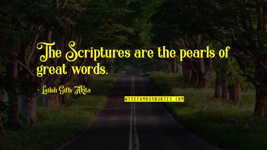 Ulteriore Indagine Quotes By Lailah Gifty Akita: The Scriptures are the pearls of great words.