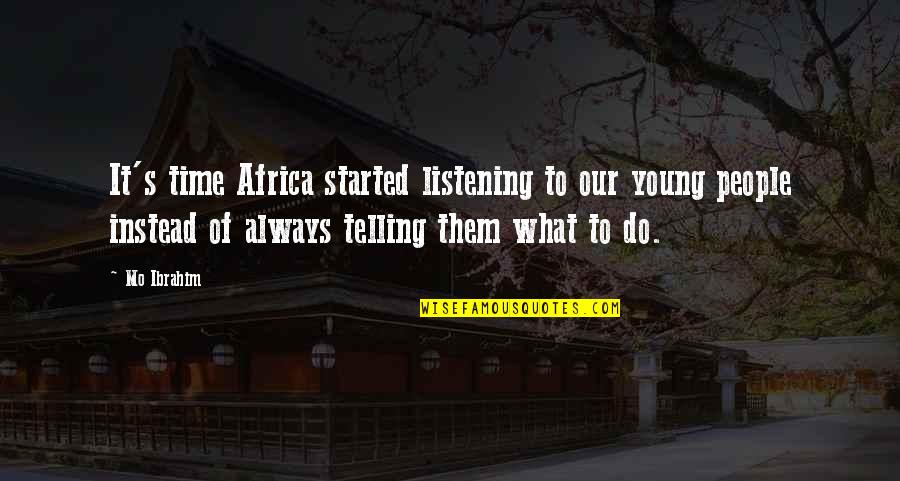 Ultimo Minuto Quotes By Mo Ibrahim: It's time Africa started listening to our young