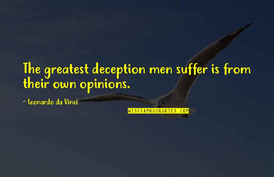 Ulumanda Quotes By Leonardo Da Vinci: The greatest deception men suffer is from their