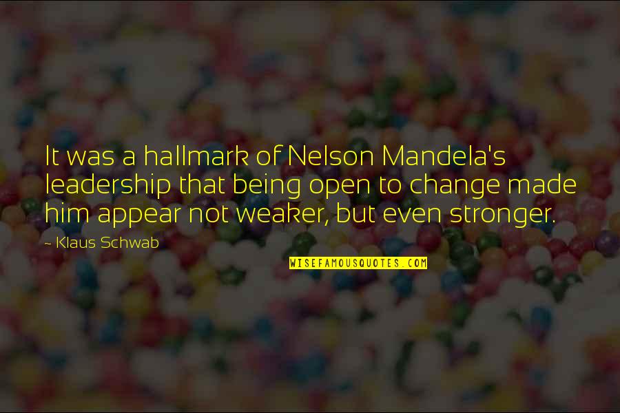 Ulziibaatar Quotes By Klaus Schwab: It was a hallmark of Nelson Mandela's leadership