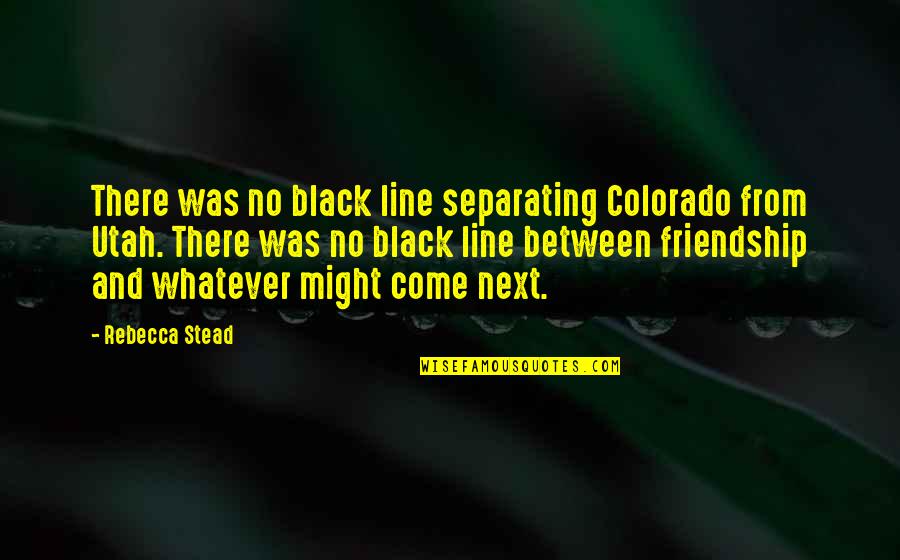 Umami Foods Quotes By Rebecca Stead: There was no black line separating Colorado from