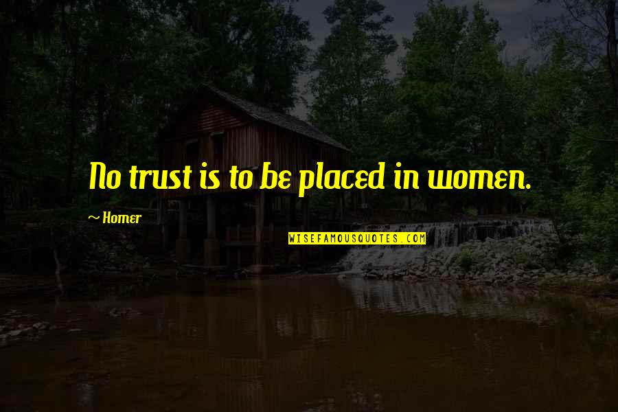 Umbrello Free Quotes By Homer: No trust is to be placed in women.