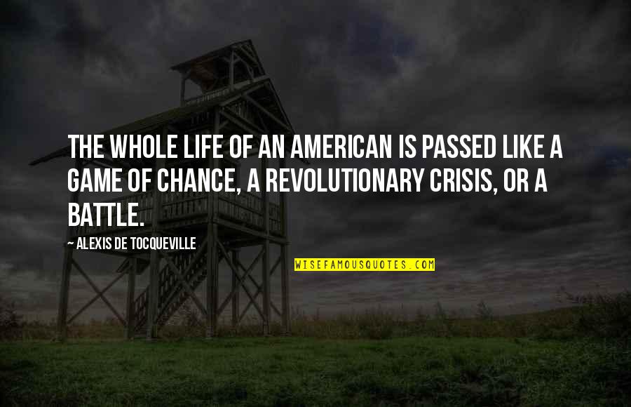 Umbriaconme Quotes By Alexis De Tocqueville: The whole life of an American is passed