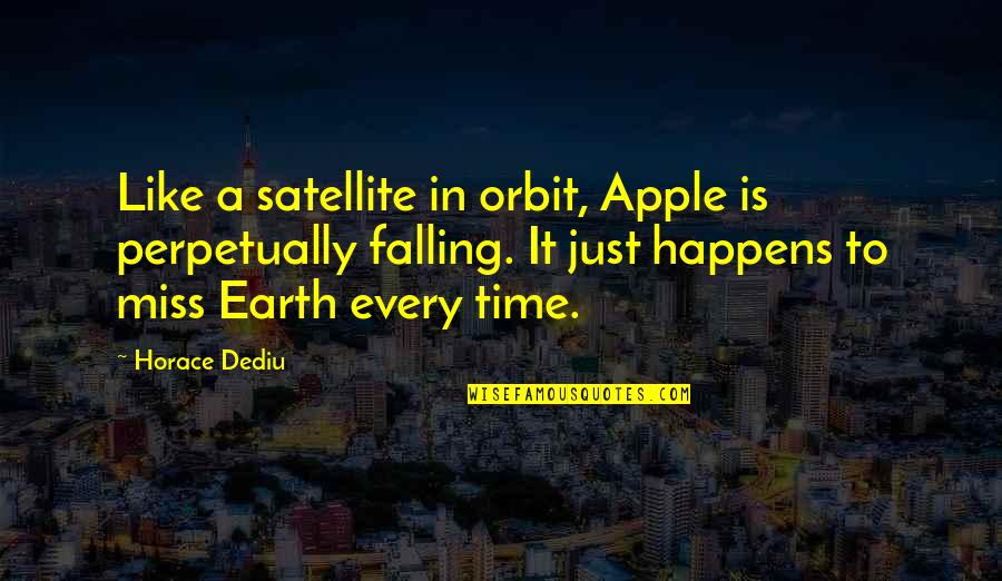 Ummarino Brothers Quotes By Horace Dediu: Like a satellite in orbit, Apple is perpetually