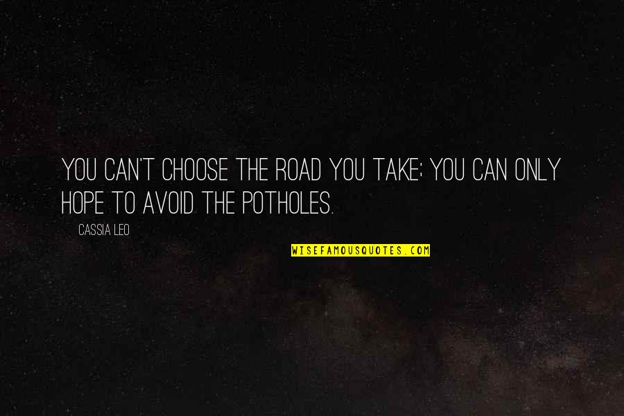 Umwari Rebecca Quotes By Cassia Leo: You can't choose the road you take; you