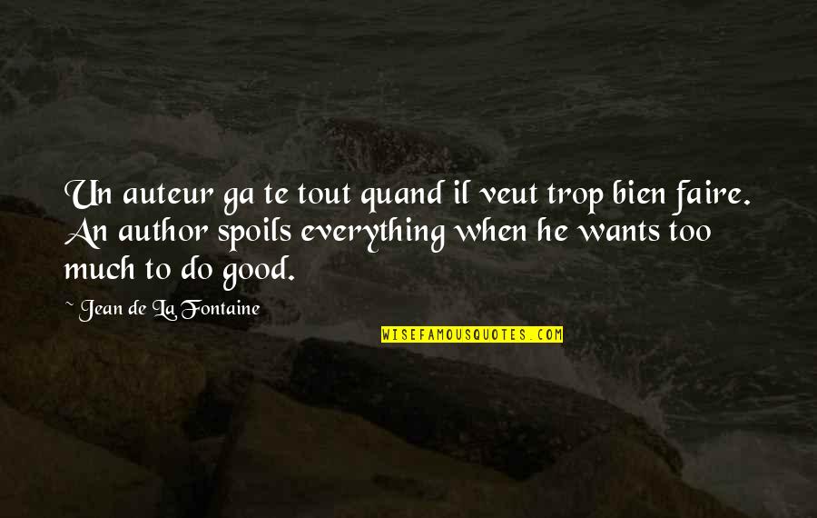 Un Quotes By Jean De La Fontaine: Un auteur ga te tout quand il veut