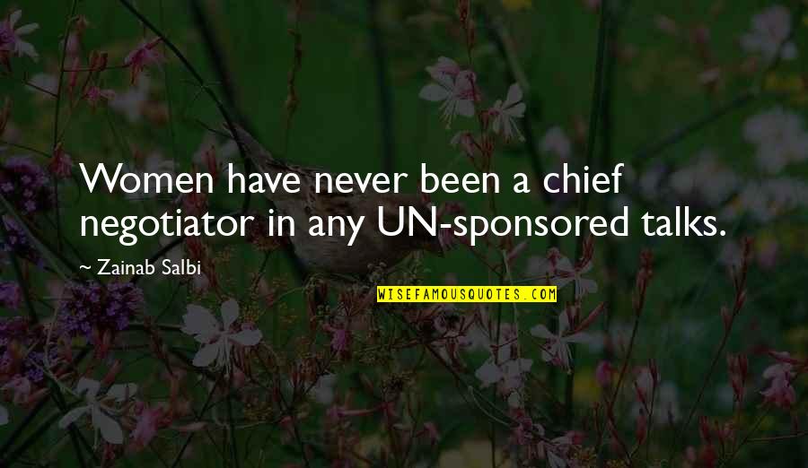 Un Quotes By Zainab Salbi: Women have never been a chief negotiator in