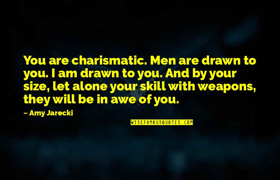 Unactivated Ios Quotes By Amy Jarecki: You are charismatic. Men are drawn to you.