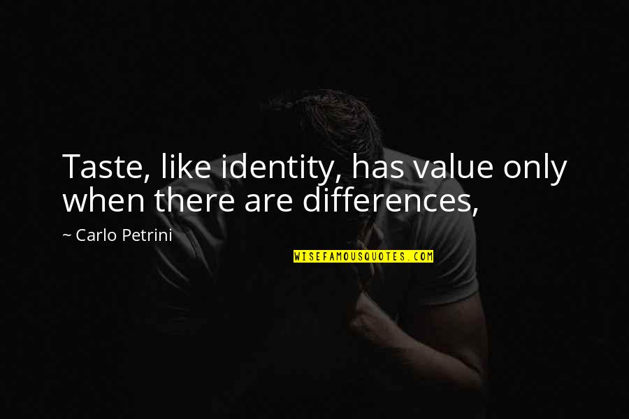 Unamendable Quotes By Carlo Petrini: Taste, like identity, has value only when there