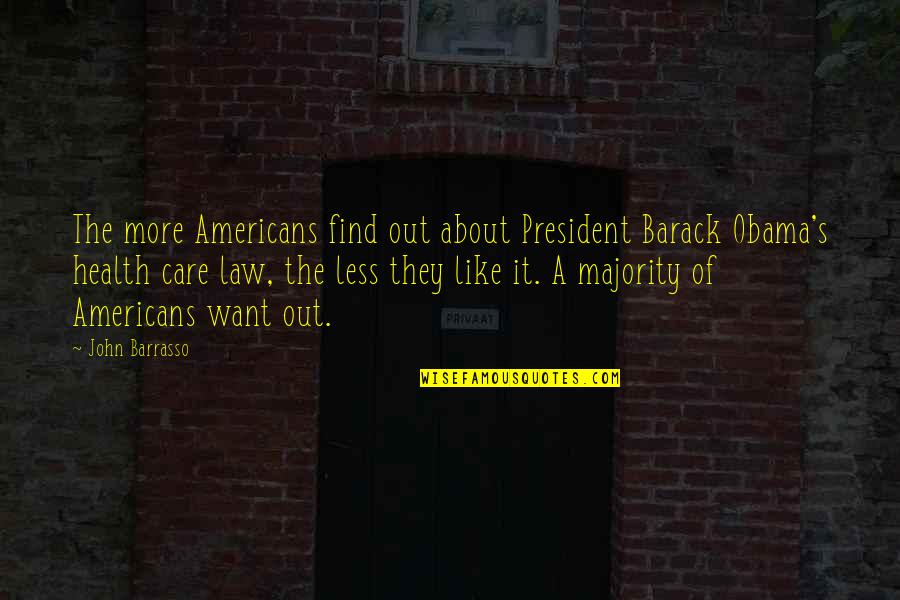 Unappropriated Earnings Quotes By John Barrasso: The more Americans find out about President Barack