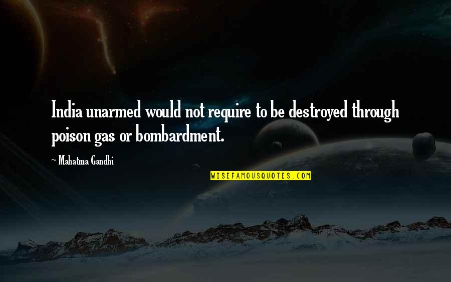 Unarmed Quotes By Mahatma Gandhi: India unarmed would not require to be destroyed